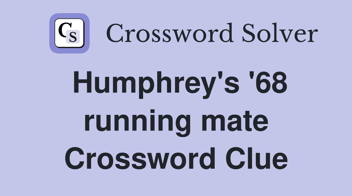 Humphrey's '68 running mate Crossword Clue Answers Crossword Solver